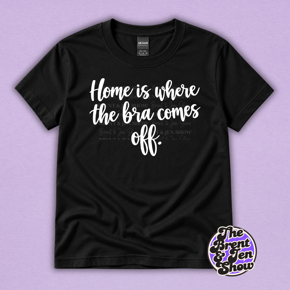 Home Is Where the Bra Comes Off Funny Women's T-Shirt