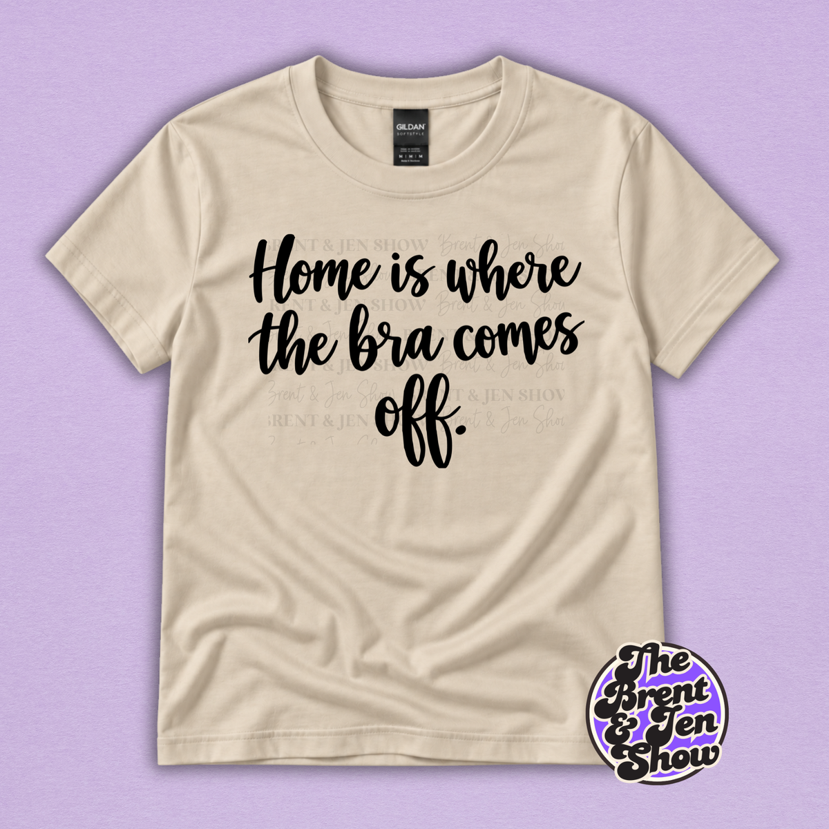 Home Is Where the Bra Comes Off Funny Women's T-Shirt