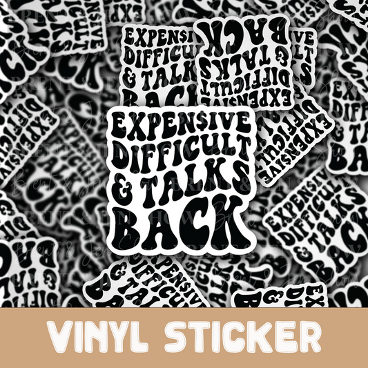 Expensive Difficult and Talks Back Sticker