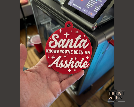 Santa Knows You've Been an Asshole Ornament