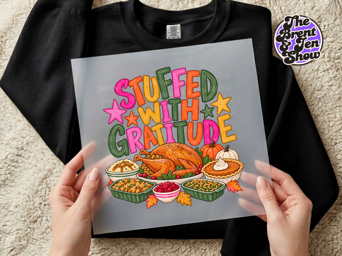 Thanksgiving DTF Transfer: Stuffed with Gratitude, Turkey, Pie (Ready-to-Press)