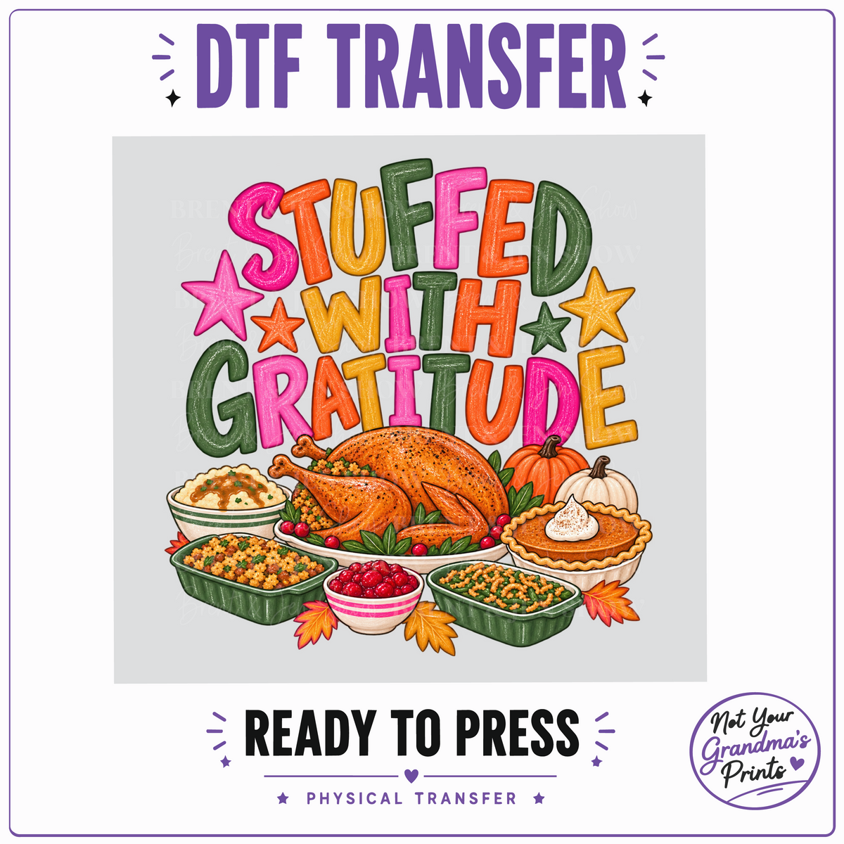 Thanksgiving DTF Transfer: Stuffed with Gratitude, Turkey, Pie (Ready-to-Press)
