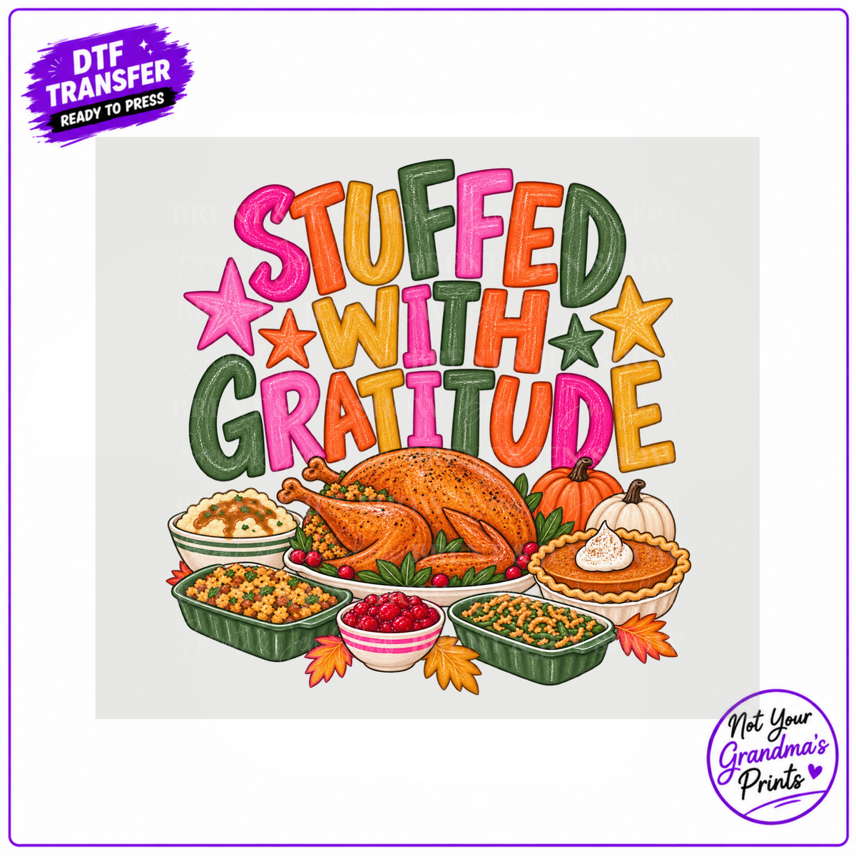 Thanksgiving DTF Transfer: Stuffed with Gratitude, Turkey, Pie (Ready-to-Press)