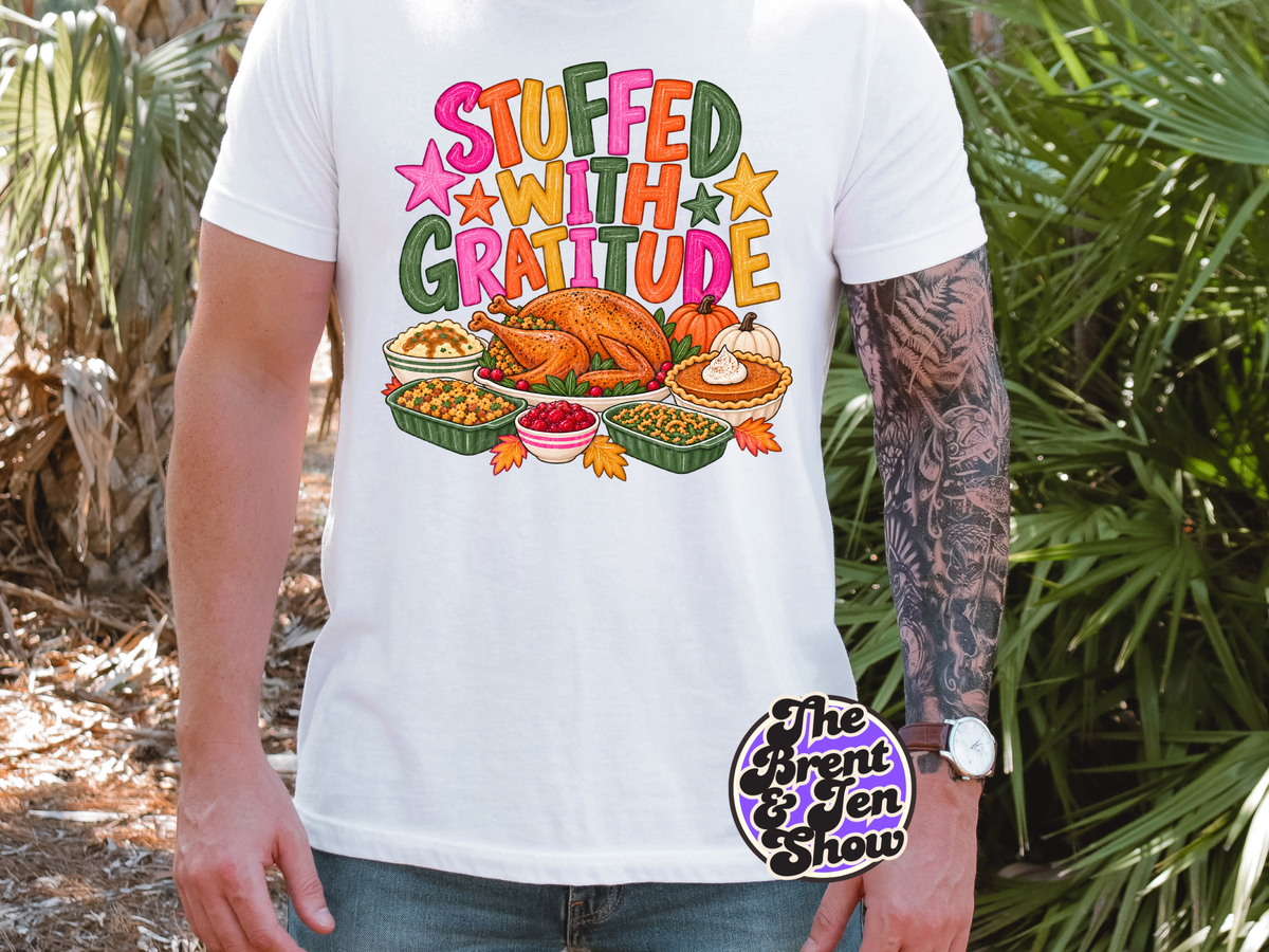 Thanksgiving DTF Transfer: Stuffed with Gratitude, Turkey, Pie (Ready-to-Press)