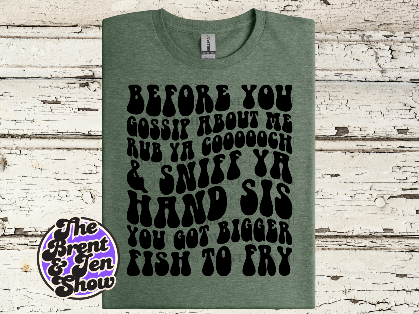 Before You Gossip About Me T-Shirt