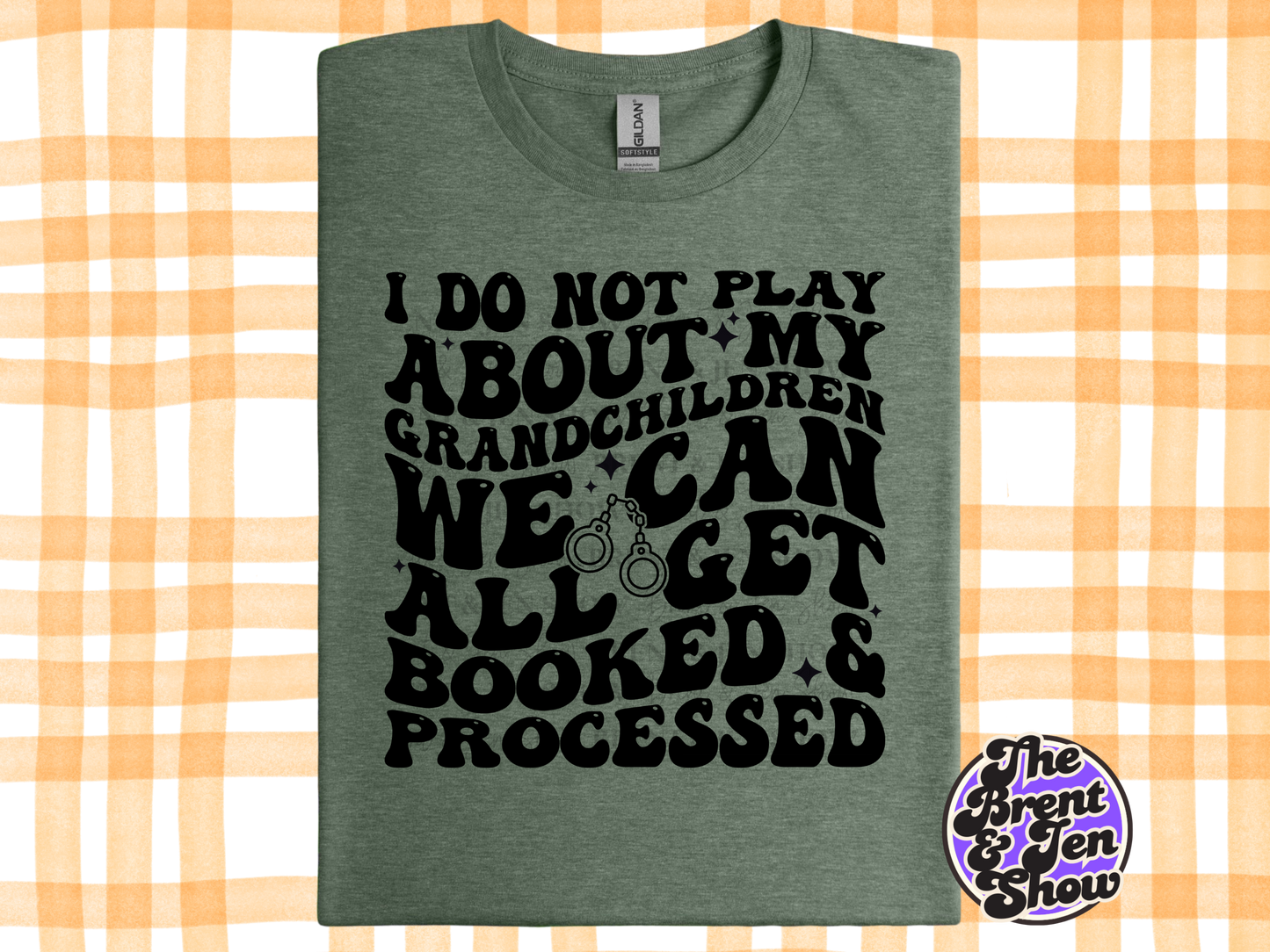 I Do Not Play About My Grandchildren T-Shirt