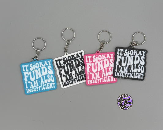 It's Ok Funds, I am Also Insufficient: 3D Printed PLA Plastic Keychain