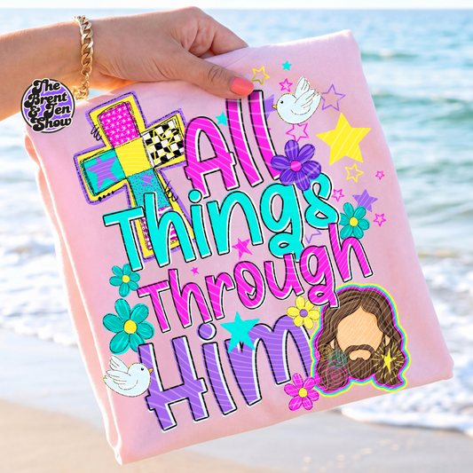All Things Through Him T-Shirt
