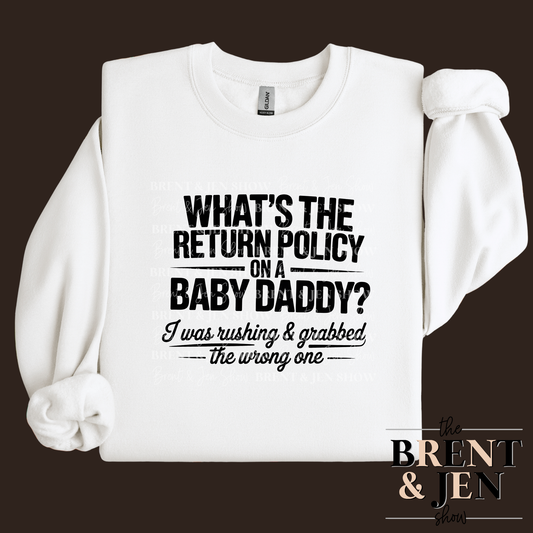 What's The Return Policy Baby Daddy Sweat Shirt