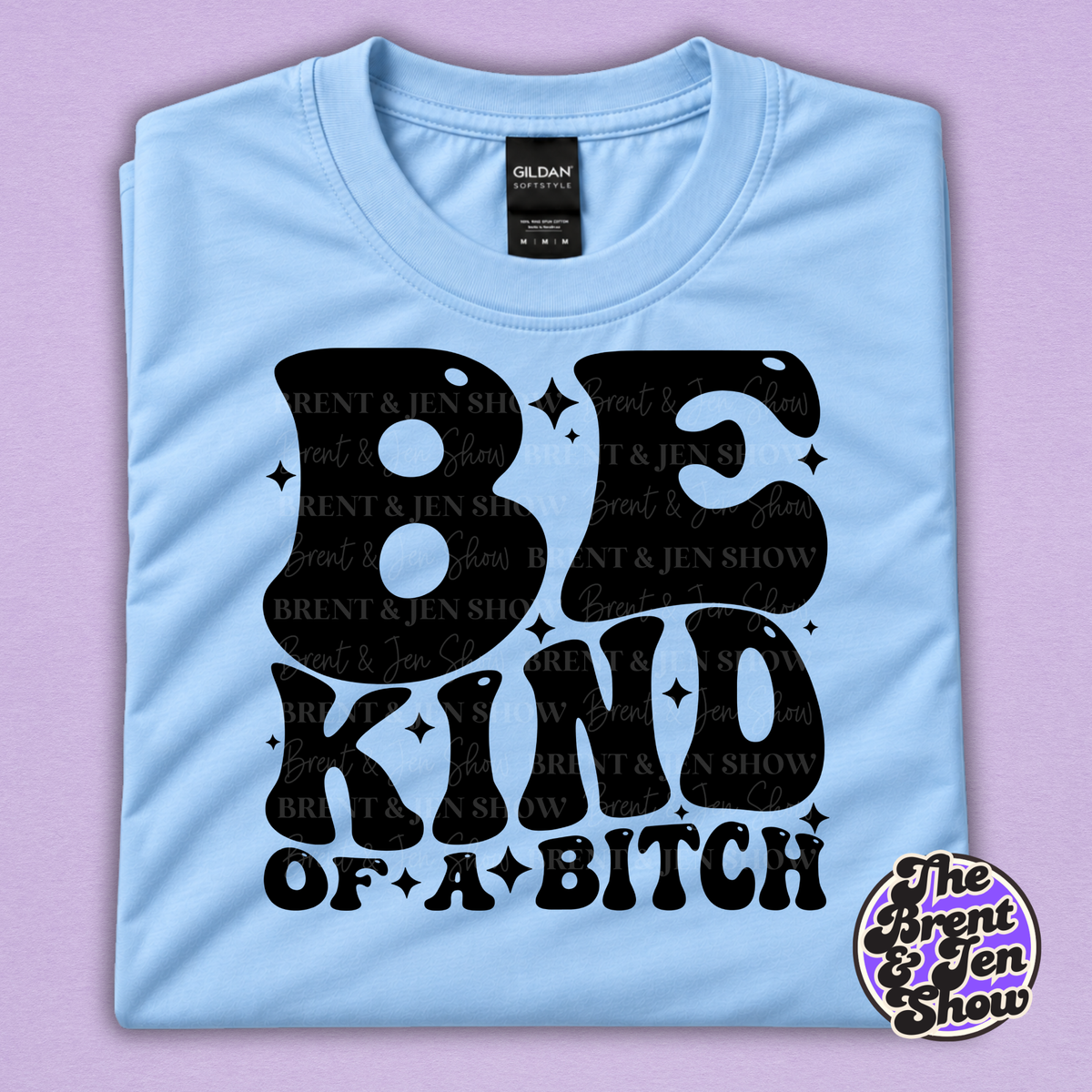 Be Kind of a Bitch Funny Sarcastic Graphic T-Shirt