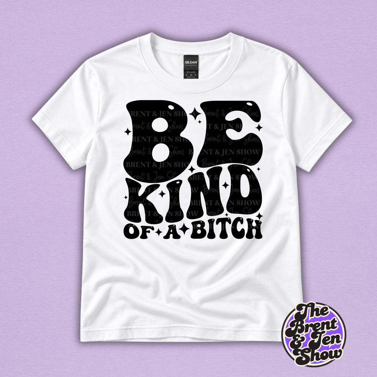 Be Kind of a Bitch Funny Sarcastic Graphic T-Shirt