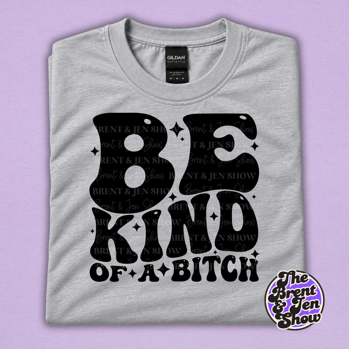 Be Kind of a Bitch Funny Sarcastic Graphic T-Shirt