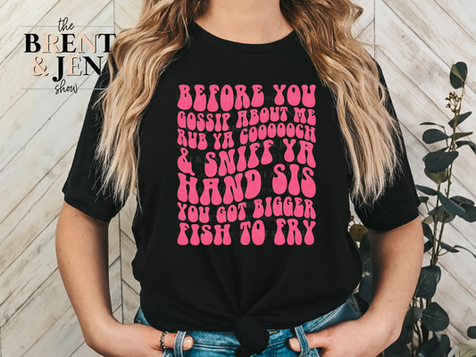 Before You Gossip About Me T-Shirt