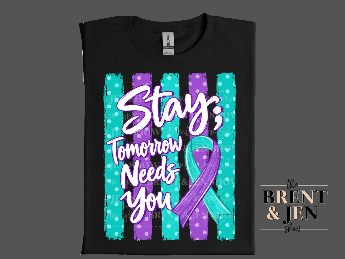 Stay; Tomorrow Needs You T-Shirt