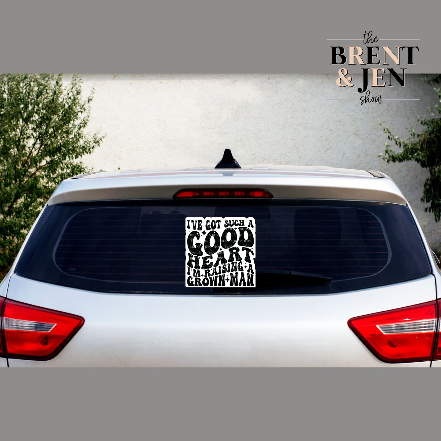 I've Got Such a Good Heart I'm Raising a Grown Man Sticker or Car Decal