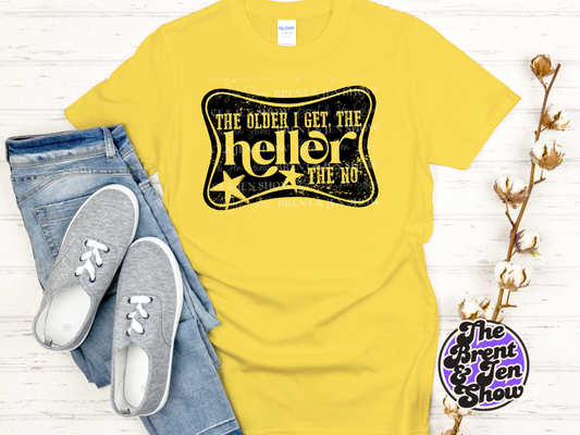 The Older I Get the Heller The No T-Shirt