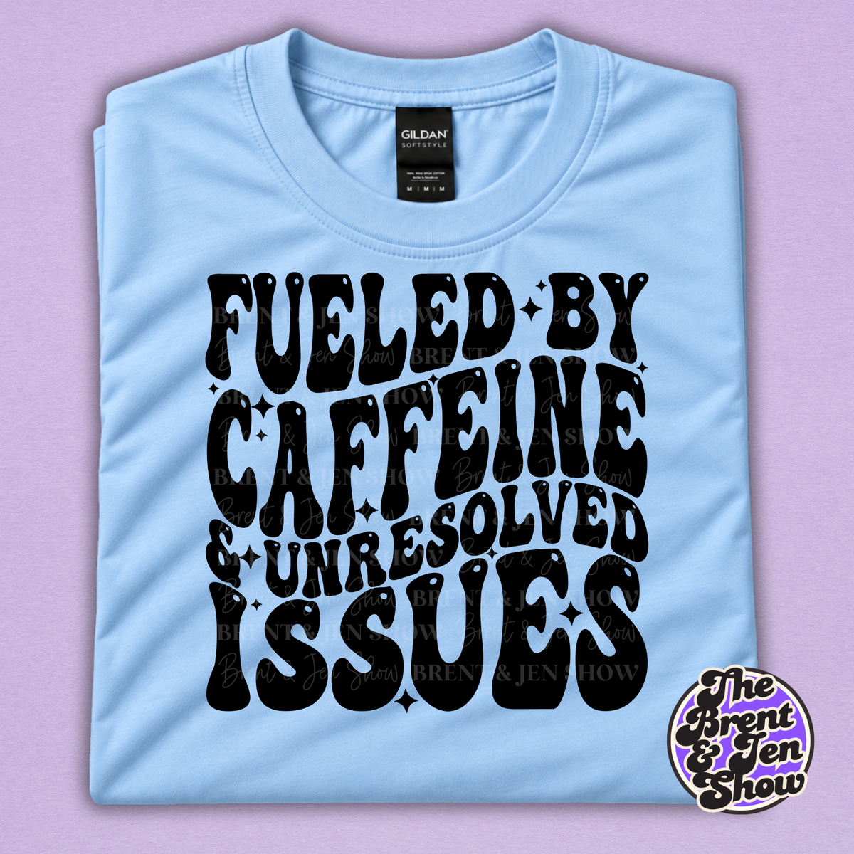 Fueled by Caffeine & Unresolved Issues Funny Graphic T-Shirt