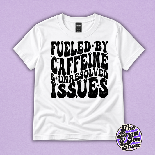 Fueled by Caffeine & Unresolved Issues Funny Graphic T-Shirt