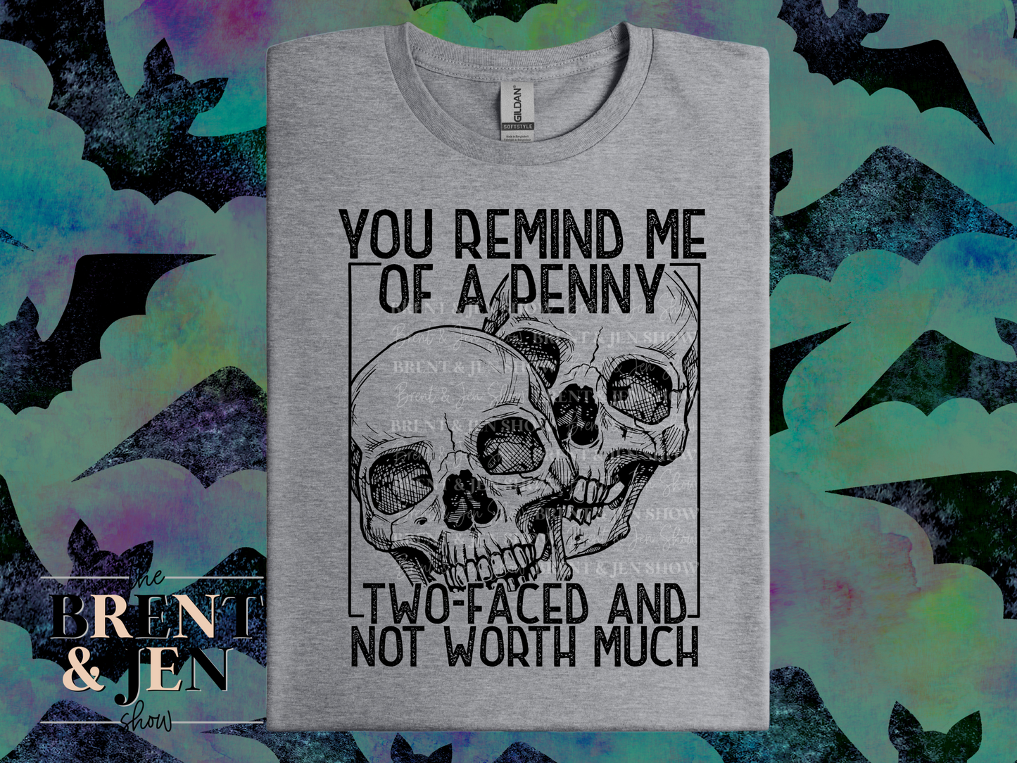 You Remind me of a Penny, Two Faced and Not Worth Much T-Shirt