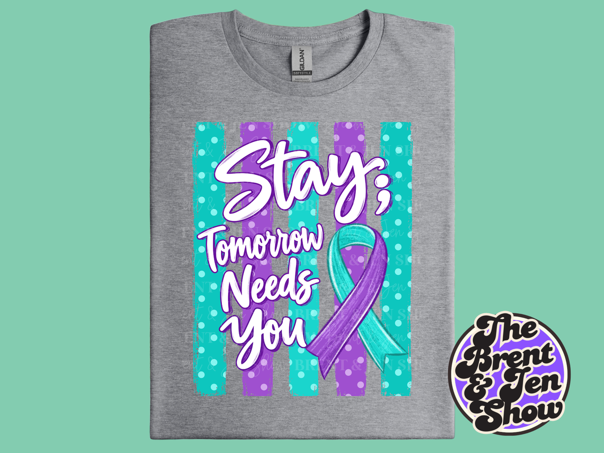 Stay; Tomorrow Needs You T-Shirt