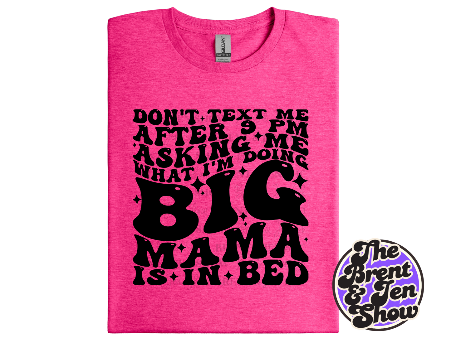 Don't Text Me After 9pm Big Mama is in Bed T-Shirt