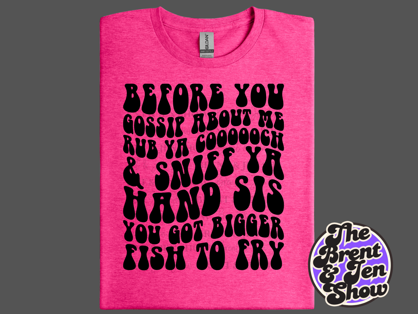 Before You Gossip About Me T-Shirt