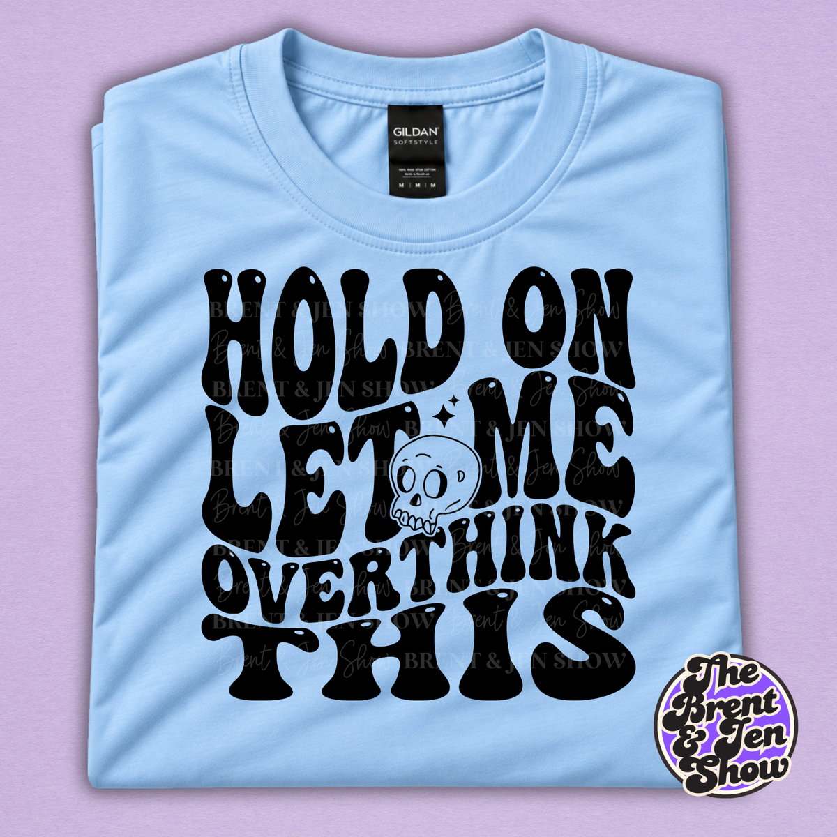 Hold On Let Me Overthink This Funny Graphic T-Shirt