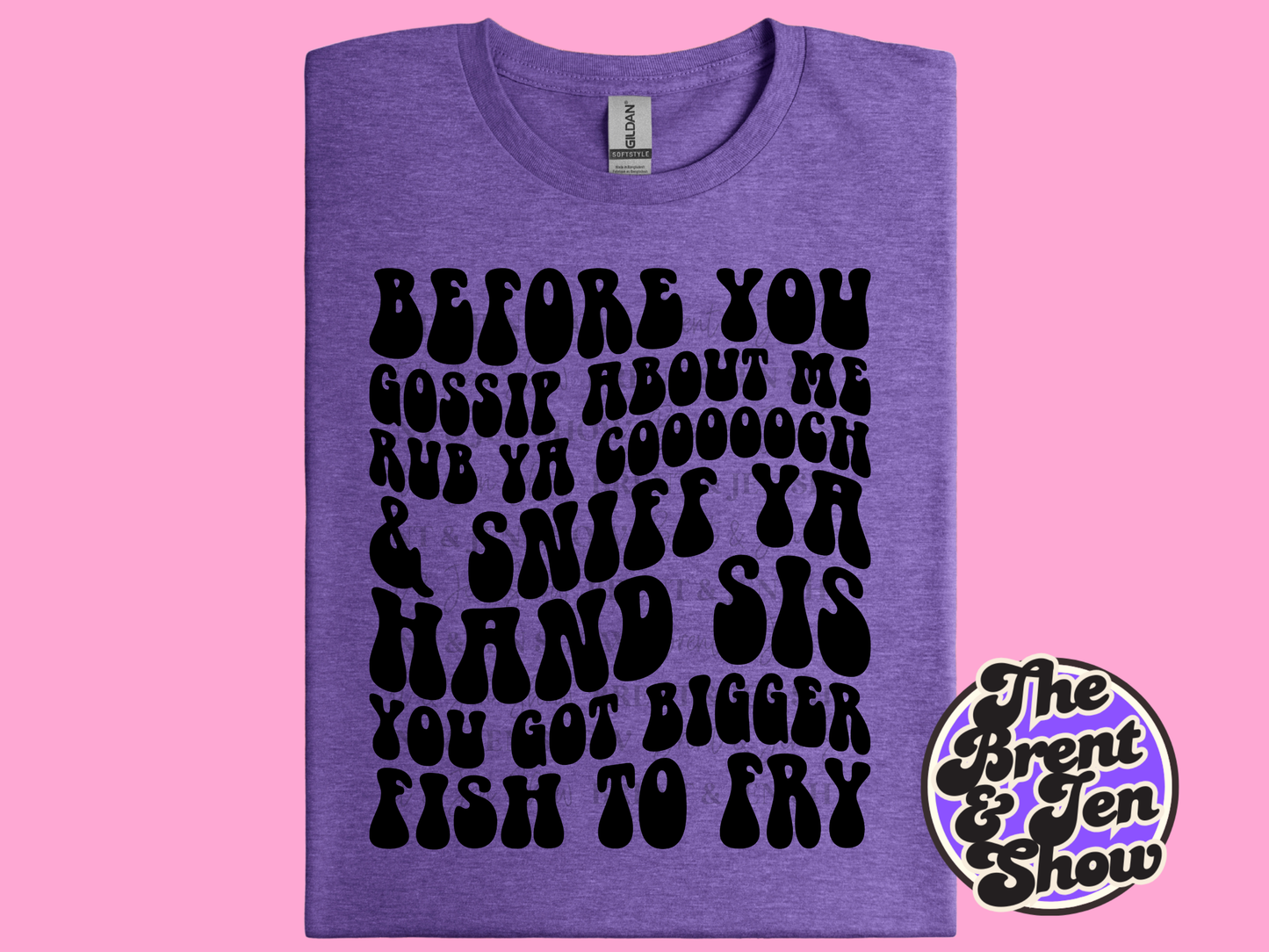 Before You Gossip About Me T-Shirt