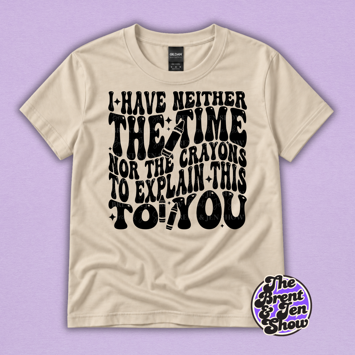 I Have Neither the Time Nor the Crayons Funny Graphic T-Shirt