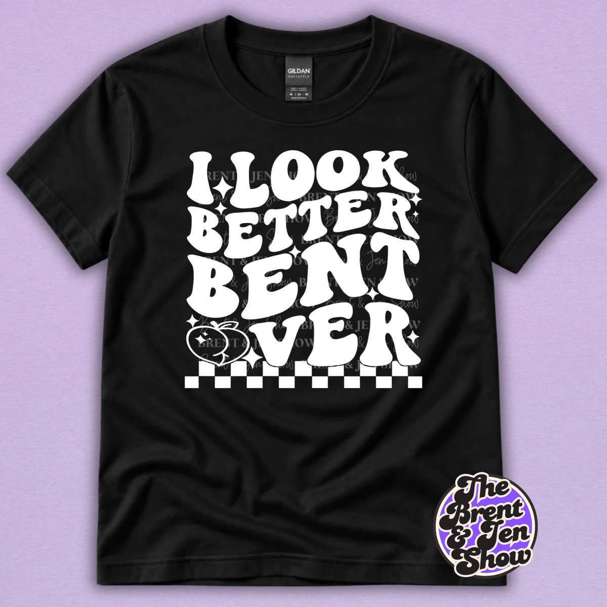 I Look Better Bent Over Funny Adult Humor Graphic T-Shirt