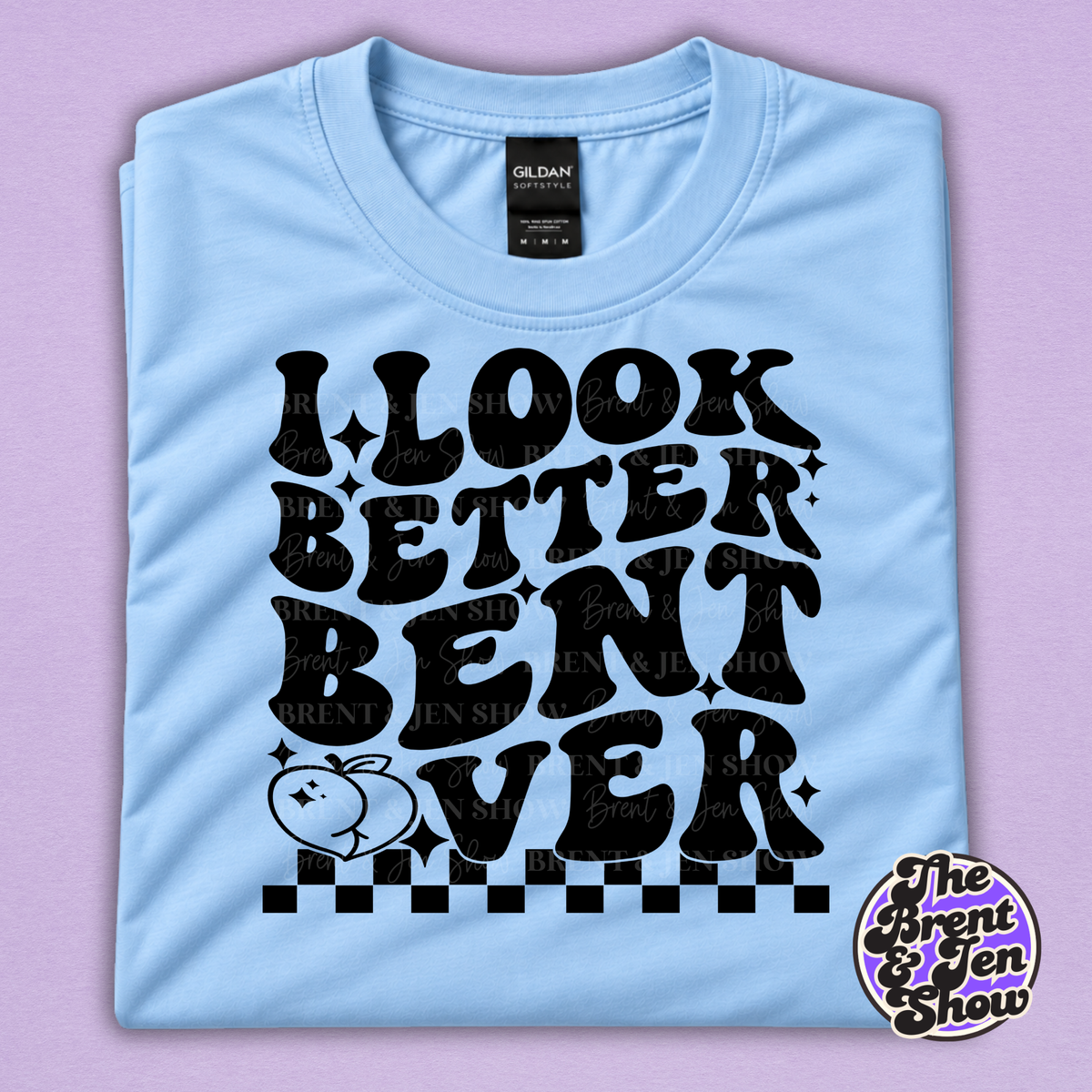 I Look Better Bent Over Funny Adult Humor Graphic T-Shirt