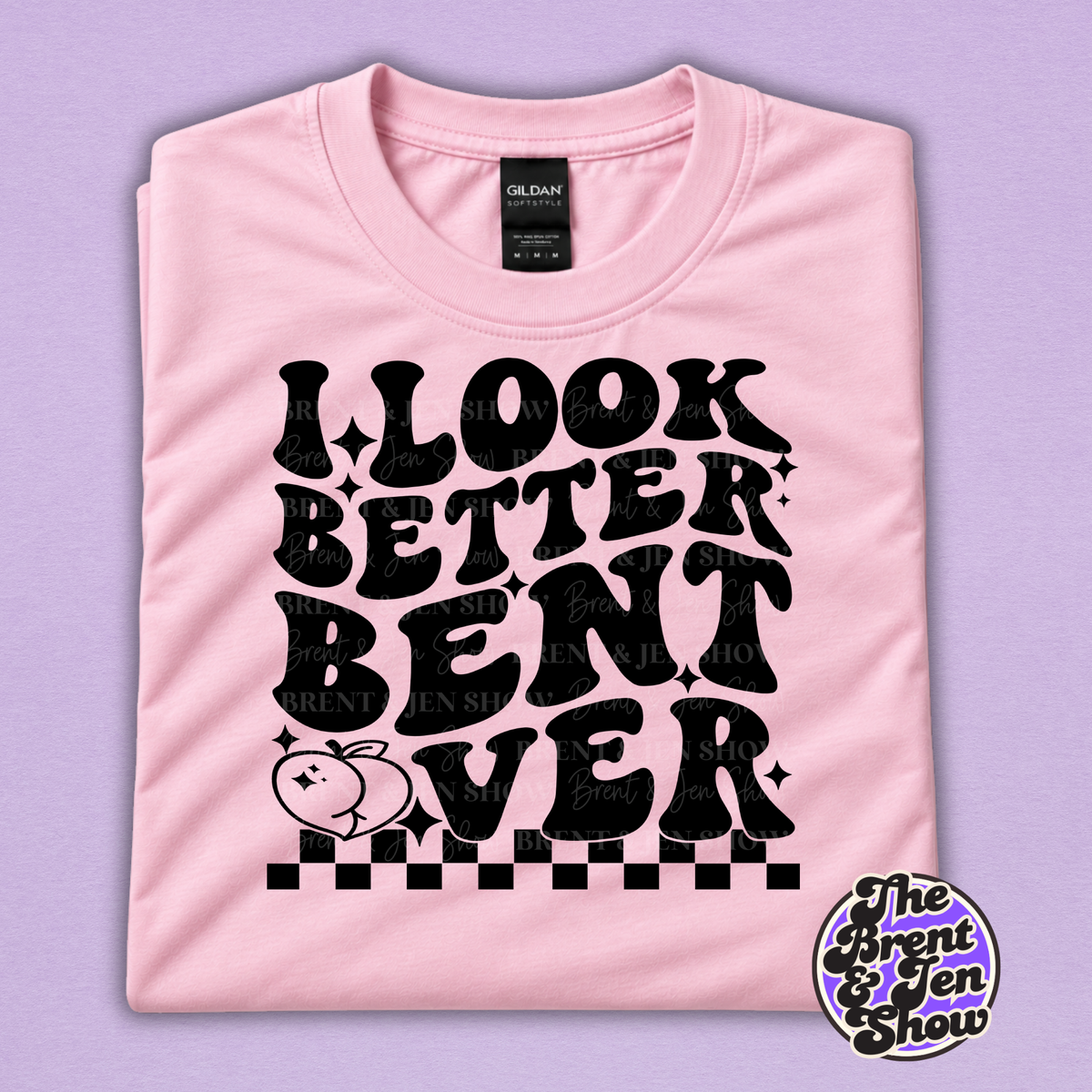I Look Better Bent Over Funny Adult Humor Graphic T-Shirt