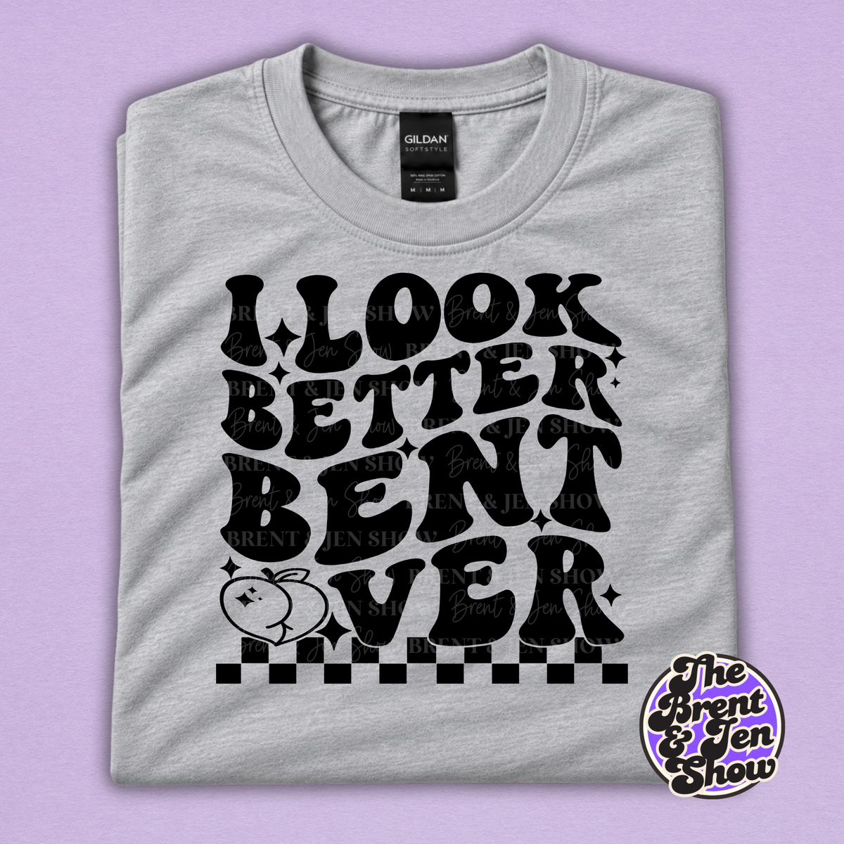 I Look Better Bent Over Funny Adult Humor Graphic T-Shirt