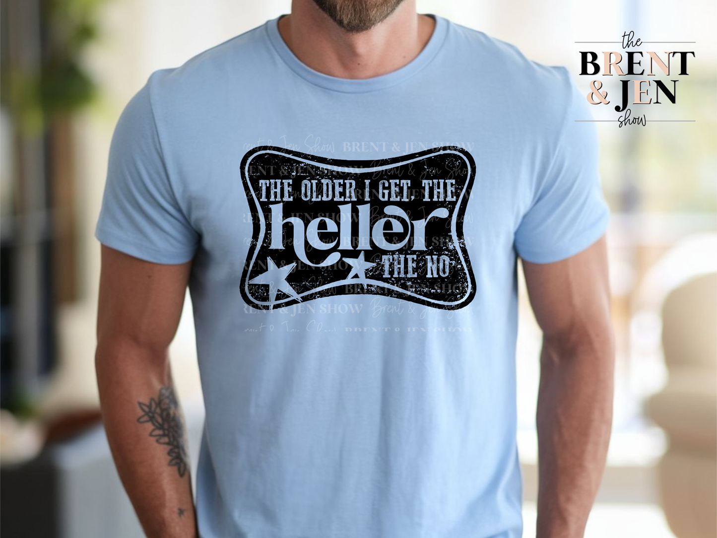 The Older I Get the Heller The No T-Shirt
