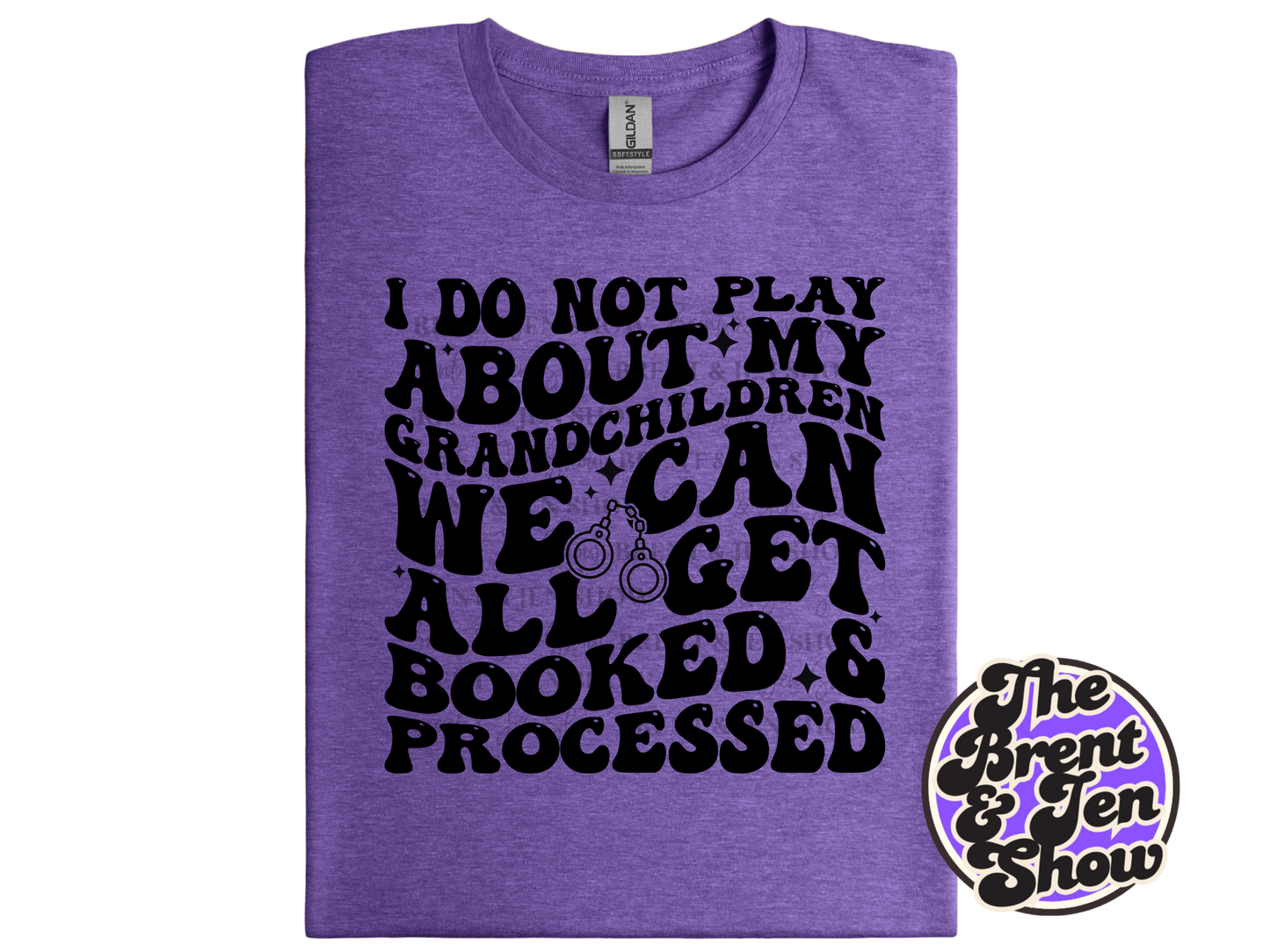 I Do Not Play About My Grandchildren T-Shirt