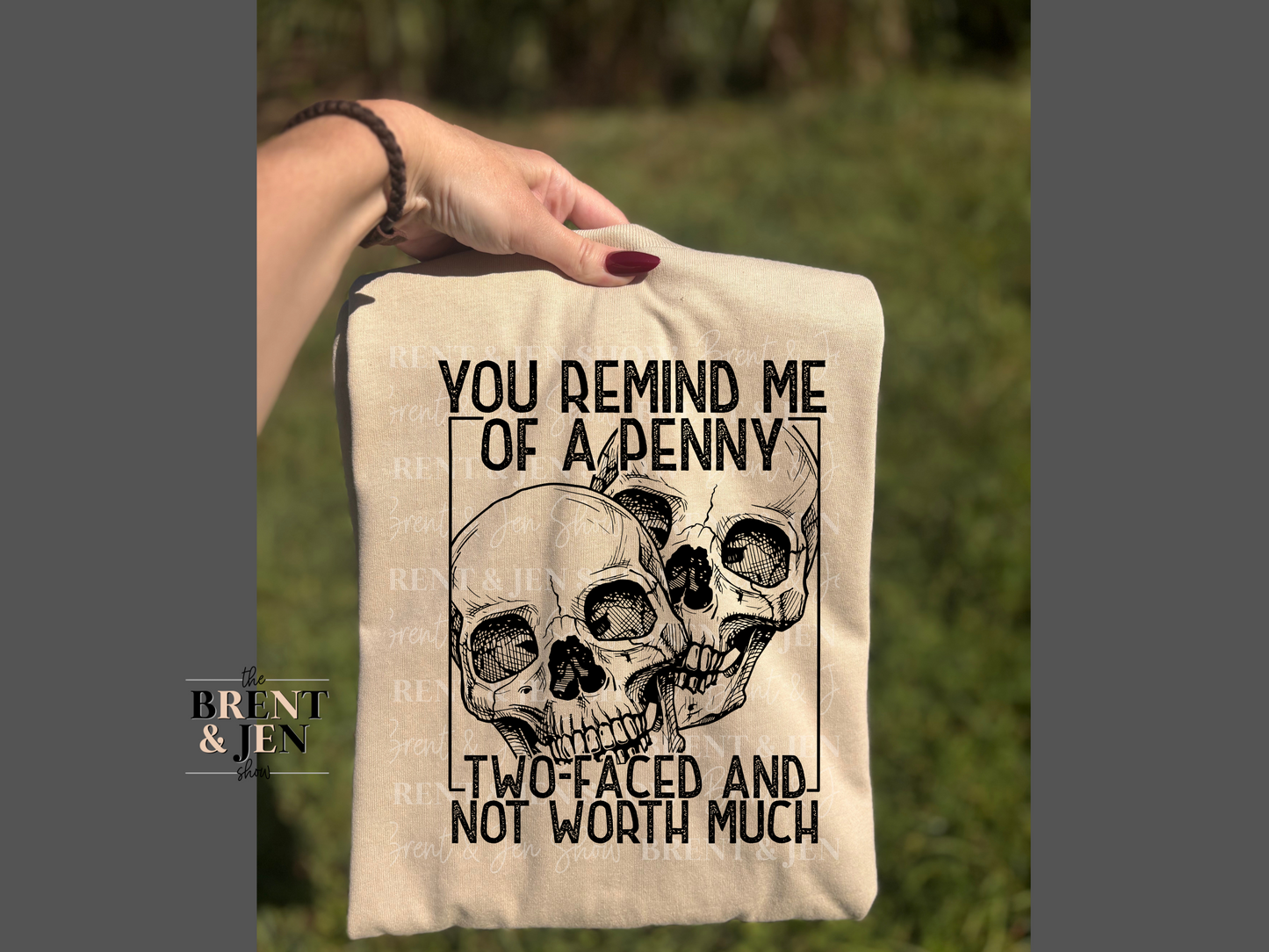 You Remind me of a Penny, Two Faced and Not Worth Much T-Shirt