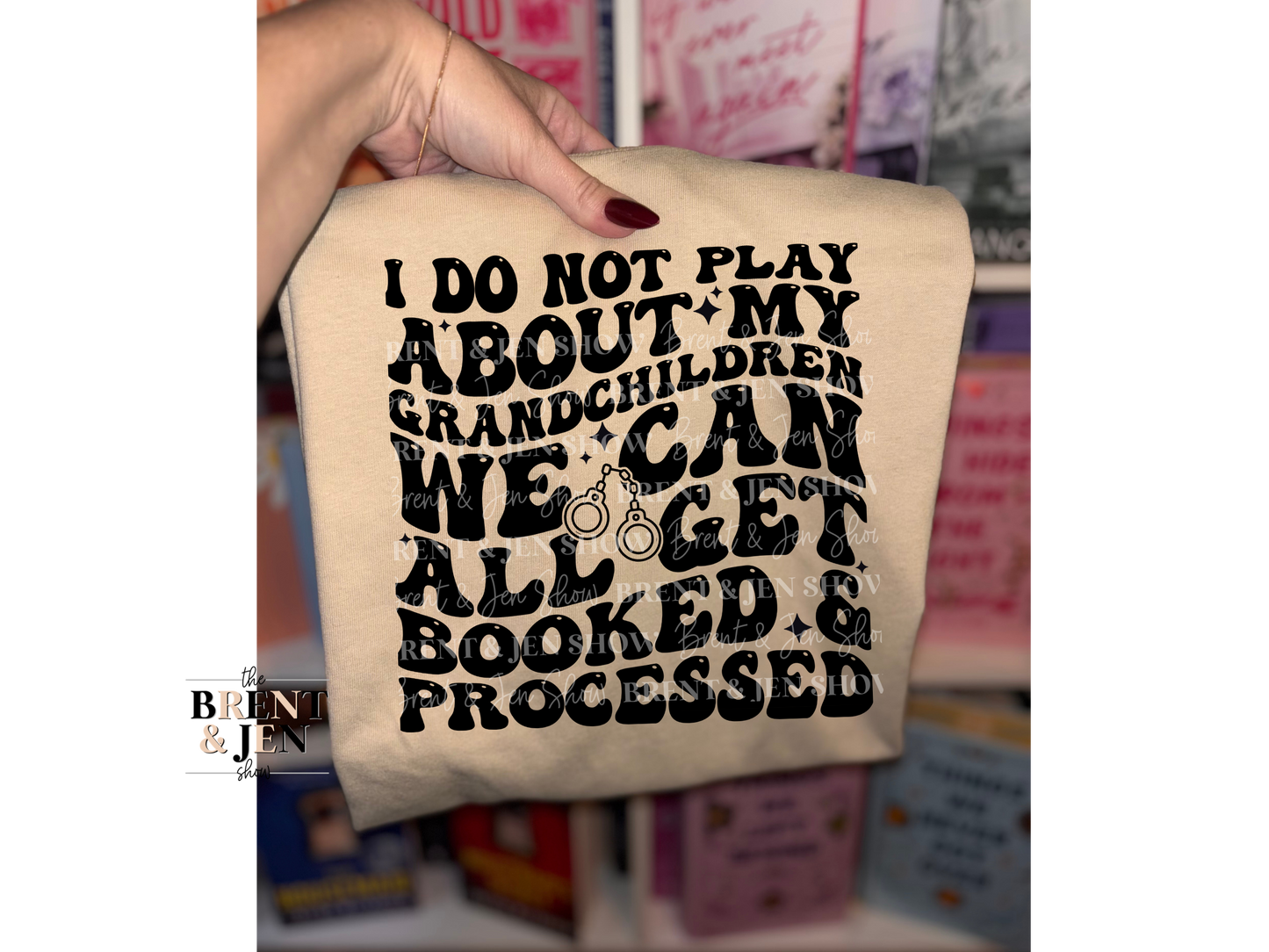 I Do Not Play About My Grandchildren T-Shirt