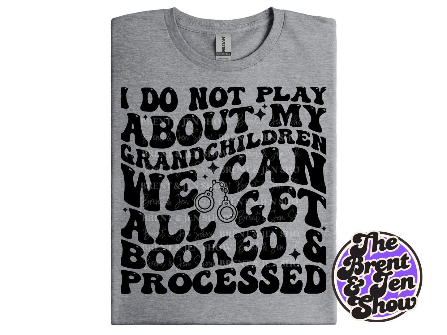 I Do Not Play About My Grandchildren T-Shirt