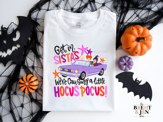 Get In Sistas We're Causing a Little Hocus Pocus T-Shirt