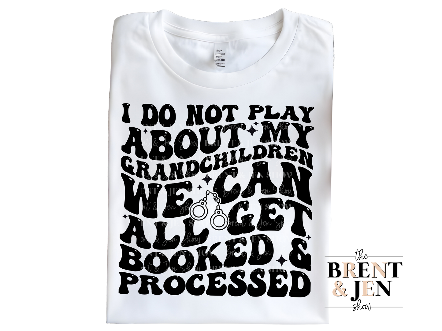 I Do Not Play About My Grandchildren T-Shirt