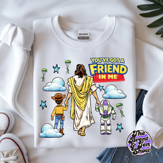 You’ve Got a Friend in Me Sweat Shirt