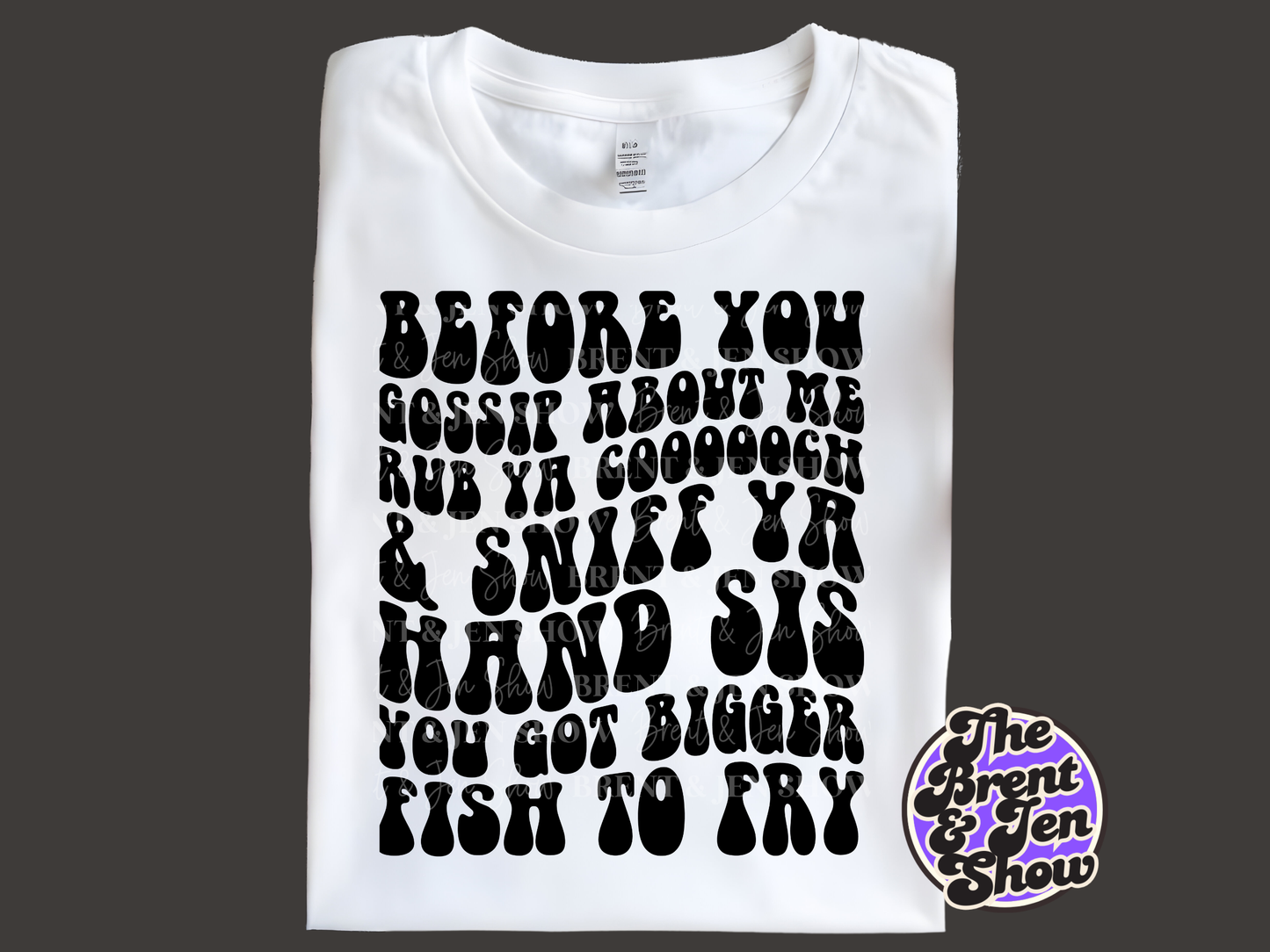 Before You Gossip About Me T-Shirt