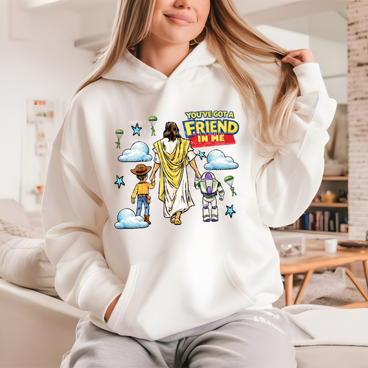You've Got a Friend in me - Jesus Hoodie