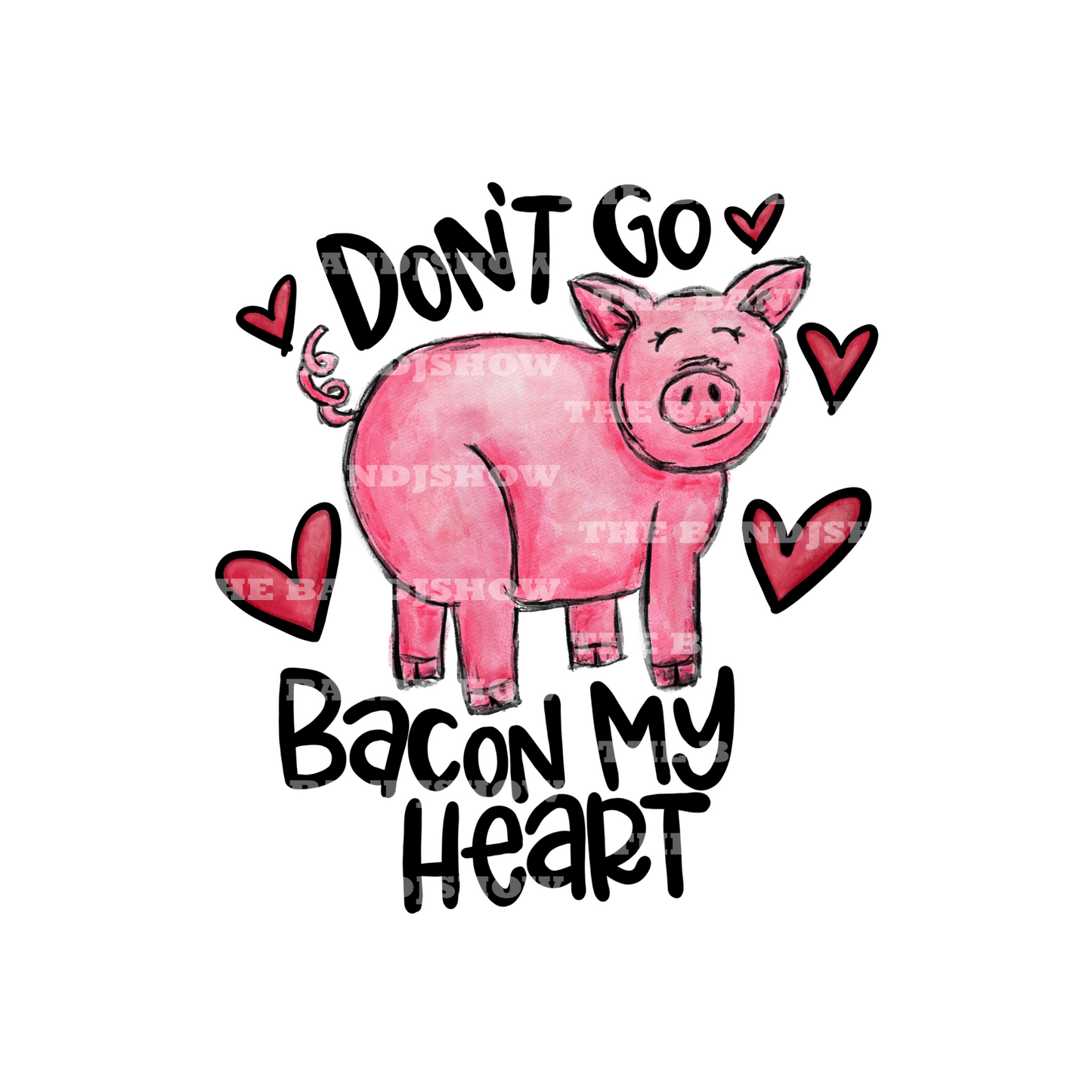 Don't Go Bacon My Heart T Shirt