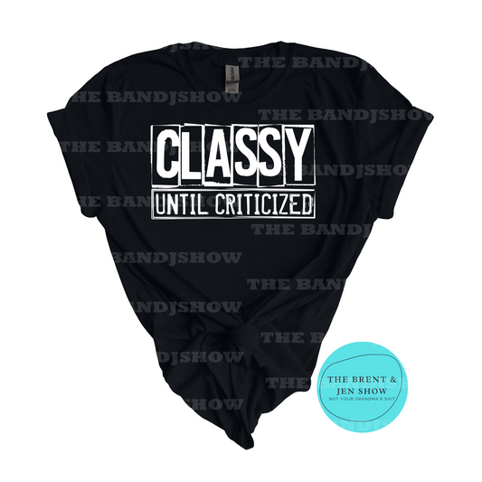 Classy Until Criticized T-Shirt