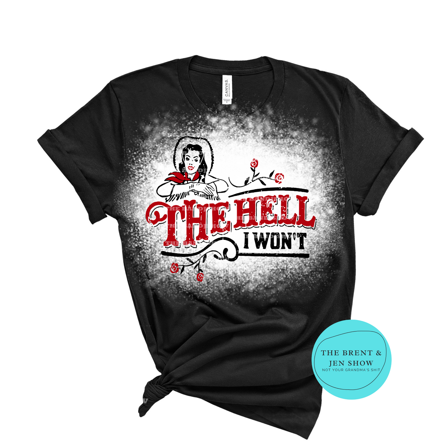 The Hell I Won't T Shirt