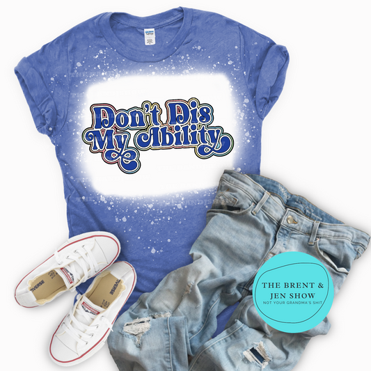 Don't Dis My Ability T-Shirt