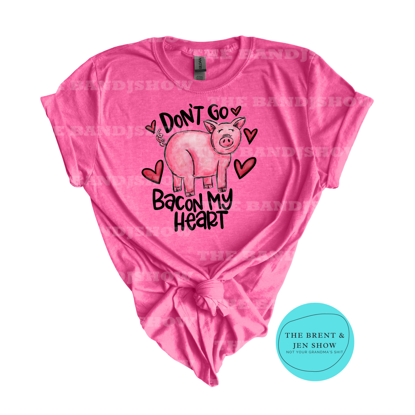 Don't Go Bacon My Heart T Shirt