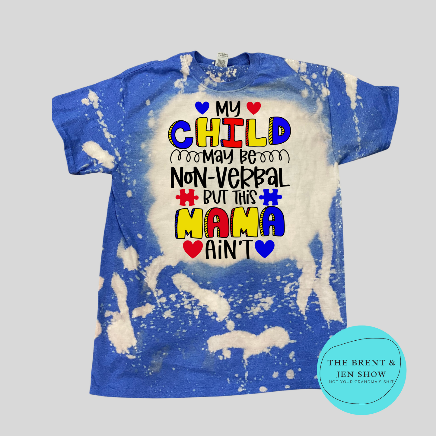 My Child May Be Non Verbal But This Mama Ain't - T-Shirt