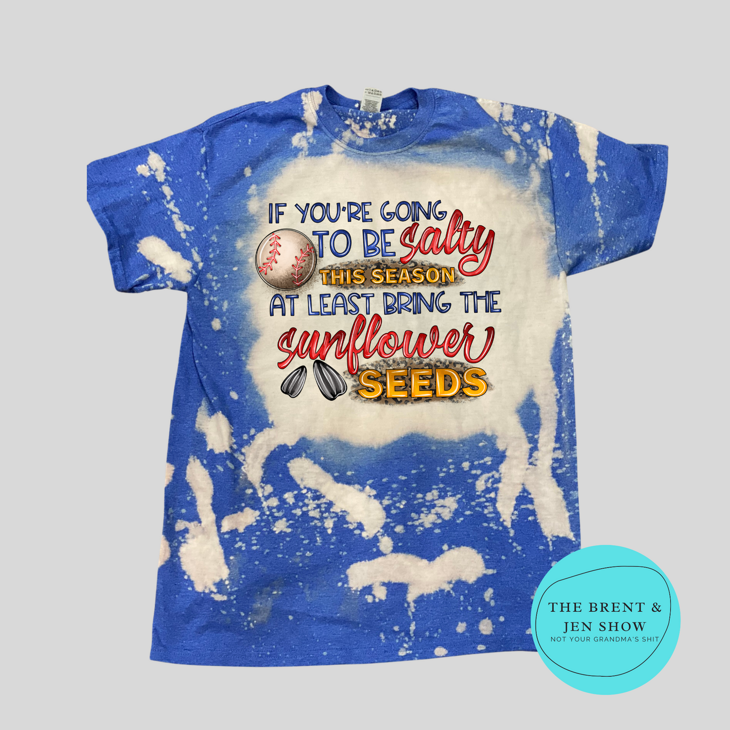 If You're Going to be Salty this Season, At least Bring the Sunflower Seeds T-Shirt